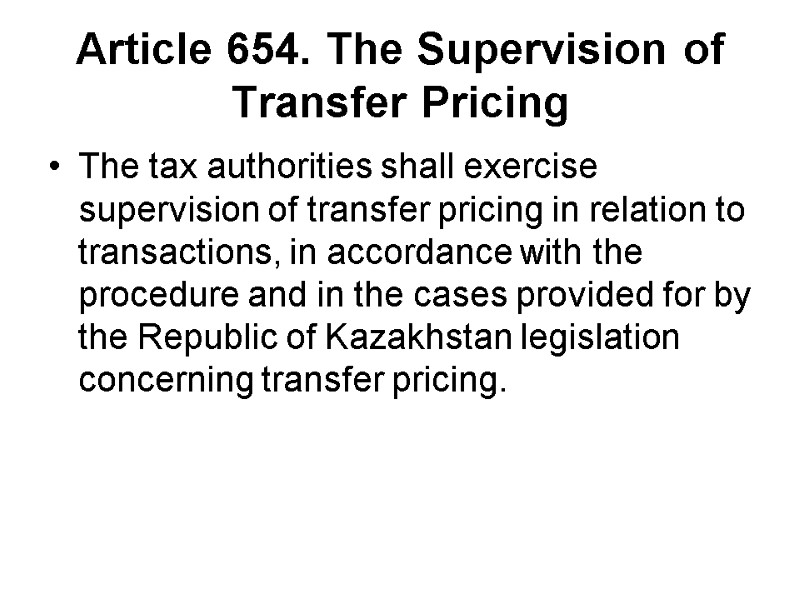 Article 654. The Supervision of Transfer Pricing The tax authorities shall exercise supervision of